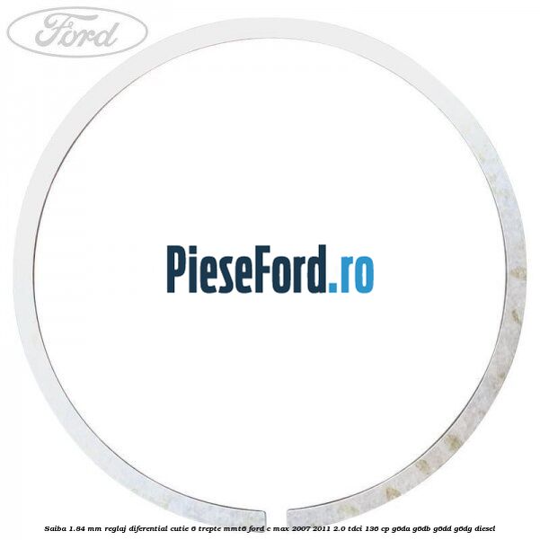 Saiba 1.84 MM reglaj diferential cutie 6 trepte MMT6 Ford C-Max 2007-2011 2.0 TDCi 136 cp G6DA, G6DB, G6DD, G6DG diesel