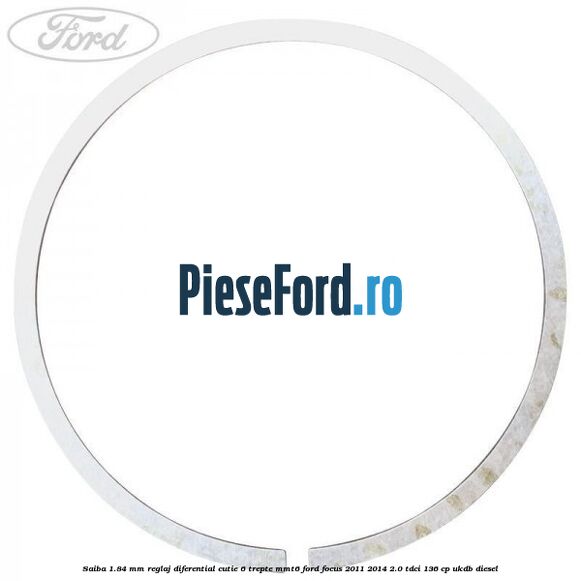 Saiba 1.84 MM reglaj diferential cutie 6 trepte MMT6 Ford Focus 2011-2014 2.0 TDCi 136 cp UKDB diesel