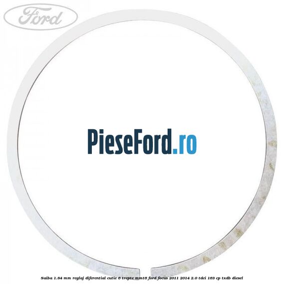 Saiba 1.84 MM reglaj diferential cutie 6 trepte MMT6 Ford Focus 2011-2014 2.0 TDCi 163 cp TXDB diesel