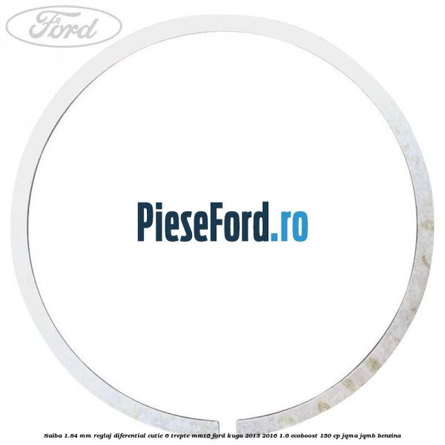 Saiba 1.84 MM reglaj diferential cutie 6 trepte MMT6 Ford Kuga 2013-2016 1.6 EcoBoost 150 cp JQMA, JQMB benzina
