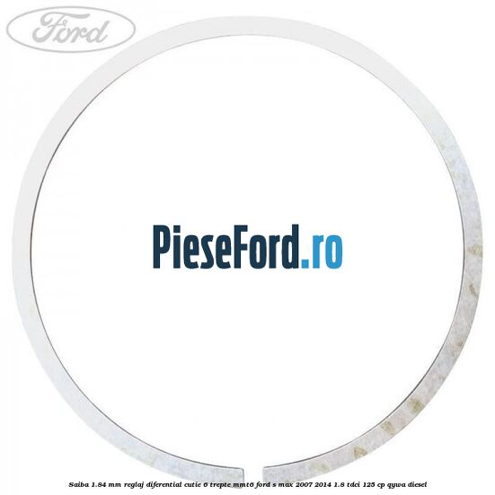 Saiba 1.84 MM reglaj diferential cutie 6 trepte MMT6 Ford S-Max 2007-2014 1.8 TDCi 125 cp QYWA diesel