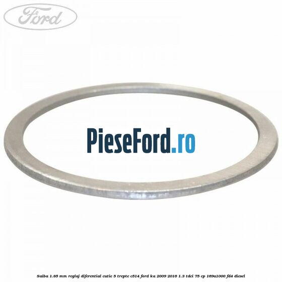Saiba 1.85 MM reglaj diferential cutie 5 trepte C514 Ford Ka 2009-2016 1.3 TDCi 75 cp 169A1000, FD4 diesel
