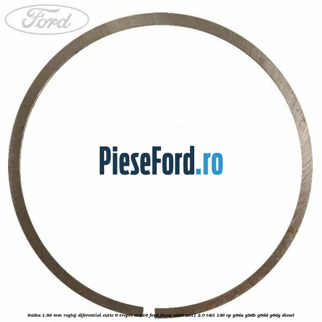 Saiba 1.88 MM reglaj diferential cutie 6 trepte MMT6 Ford Focus 2008-2011 2.0 TDCi 136 cp G6DA, G6DB, G6DD, G6DG diesel