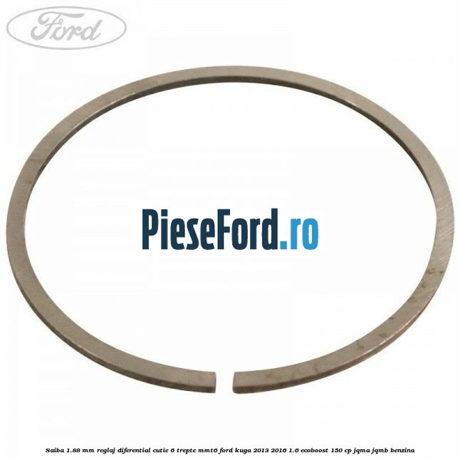 Saiba 1.88 MM reglaj diferential cutie 6 trepte MMT6 Ford Kuga 2013-2016 1.6 EcoBoost 150 cp JQMA, JQMB benzina