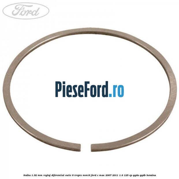 Saiba 1.92 MM reglaj diferential cutie 6 trepte MMT6 Ford C-Max 2007-2011 1.8 125 cp Saiba 1.92 MM reglaj diferential cutie 6 trepte MMT6 Ford C-Max 2007-2011 1.8 125 cp QQDA, QQDB benzina
