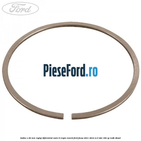 Saiba 1.92 MM reglaj diferential cutie 6 trepte MMT6 Ford Focus 2011-2014 2.0 TDCi 163 cp TXDB diesel