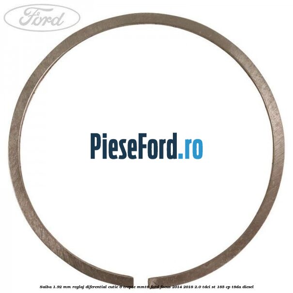 Saiba 1.92 MM reglaj diferential cutie 6 trepte MMT6 Ford Focus 2014-2018 2.0 TDCi ST 185 cp T8DA diesel