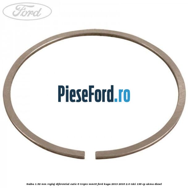 Saiba 1.92 MM reglaj diferential cutie 6 trepte MMT6 Ford Kuga 2013-2016 2.0 TDCi 136 cp UKMA diesel