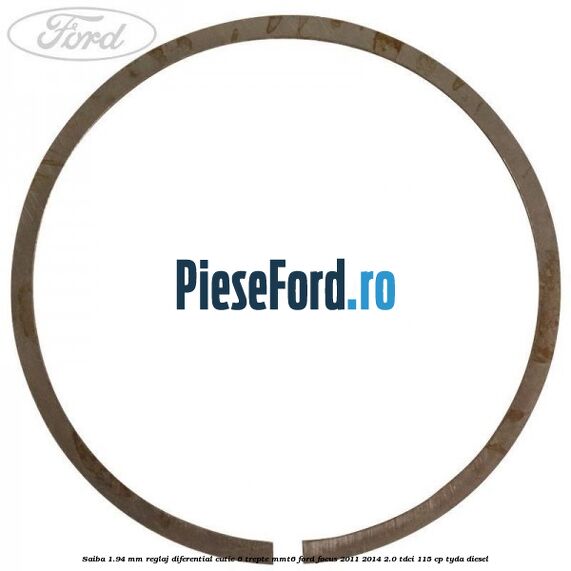 Saiba 1.94 MM reglaj diferential cutie 6 trepte MMT6 Ford Focus 2011-2014 2.0 TDCi 115 cp TYDA diesel