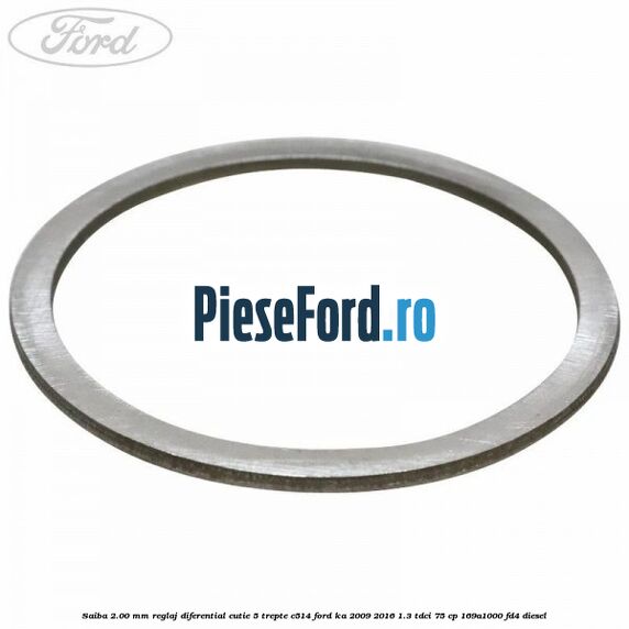 Saiba 2.00 MM reglaj diferential cutie 5 trepte C514 Ford Ka 2009-2016 1.3 TDCi 75 cp 169A1000, FD4 diesel