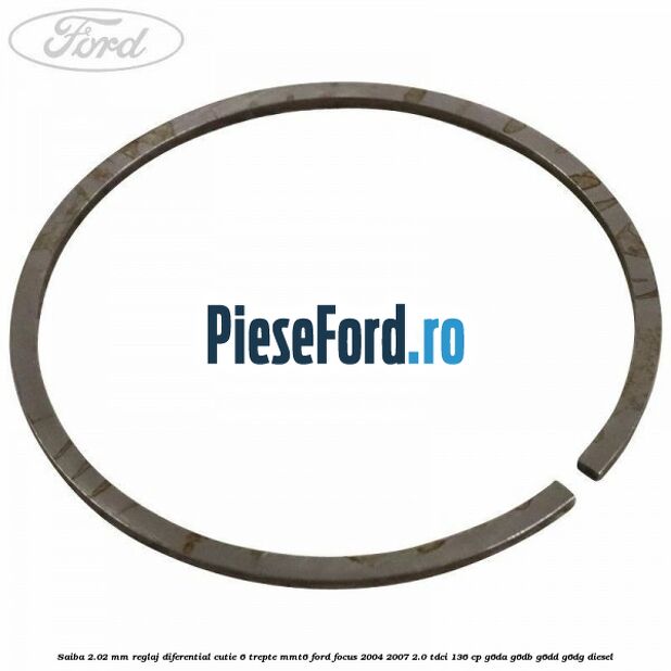 Saiba 2.02 MM reglaj diferential cutie 6 trepte MMT6 Ford Focus 2004-2007 2.0 TDCi 136 cp G6DA, G6DB, G6DD, G6DG diesel