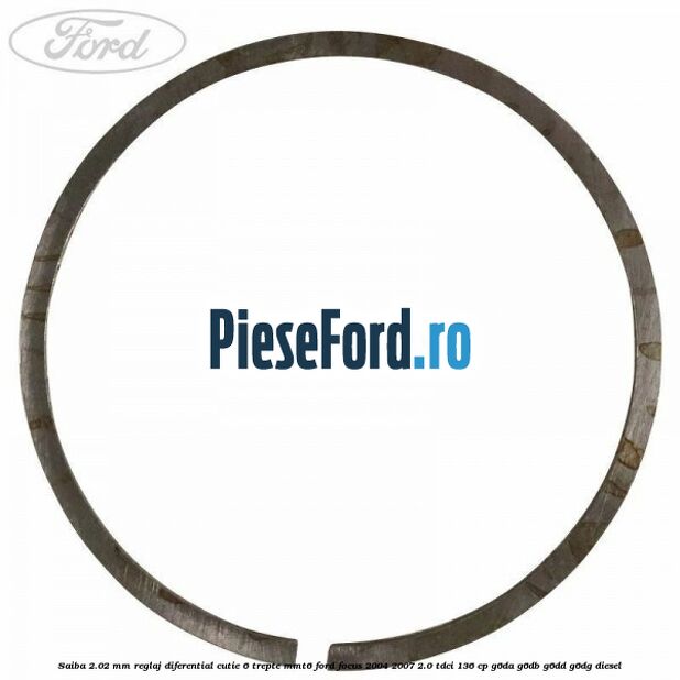 Saiba 2.02 MM reglaj diferential cutie 6 trepte MMT6 Ford Focus 2004-2007 2.0 TDCi 136 cp G6DA, G6DB, G6DD, G6DG diesel