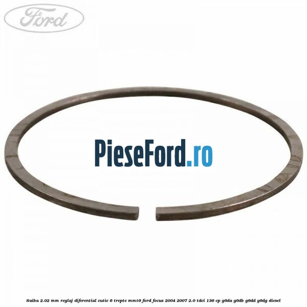 Saiba 2.02 MM reglaj diferential cutie 6 trepte MMT6 Ford Focus 2004-2007 2.0 TDCi 136 cp G6DA, G6DB, G6DD, G6DG diesel