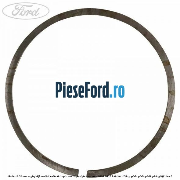 Saiba 2.02 MM reglaj diferential cutie 6 trepte MMT6 Ford Focus C-Max 2003-2007 1.6 TDCi 109 cp G8DA, G8DB, G8DD, G8DE, G8DF diesel
