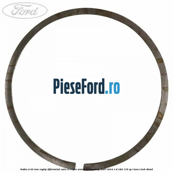Saiba 2.02 MM reglaj diferential cutie 6 trepte MMT6 Ford Galaxy 2007-2014 1.6 TDCi 115 cp T1WA, T1WB diesel