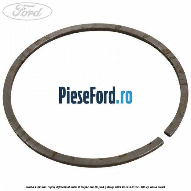 Saiba 2.02 MM reglaj diferential cutie 6 trepte MMT6 Ford Galaxy 2007-2014 2.0 TDCi 130 cp Saiba 2.02 MM reglaj diferential cutie 6 trepte MMT6 Ford Galaxy 2007-2014 2.0 TDCi 130 cp AZWA diesel