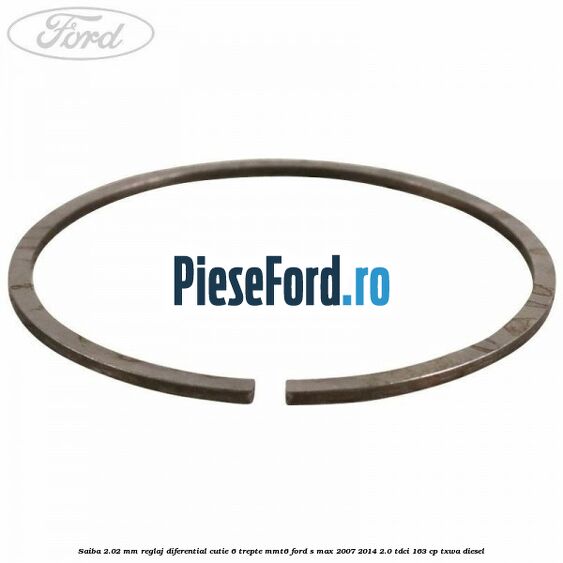 Saiba 2.02 MM reglaj diferential cutie 6 trepte MMT6 Ford S-Max 2007-2014 2.0 TDCi 163 cp Saiba 2.02 MM reglaj diferential cutie 6 trepte MMT6 Ford S-Max 2007-2014 2.0 TDCi 163 cp TXWA diesel