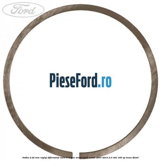 Saiba 2.22 MM reglaj diferential cutie 6 trepte MMT6 Ford S-Max 2007-2014 2.0 TDCi 163 cp TXWA diesel