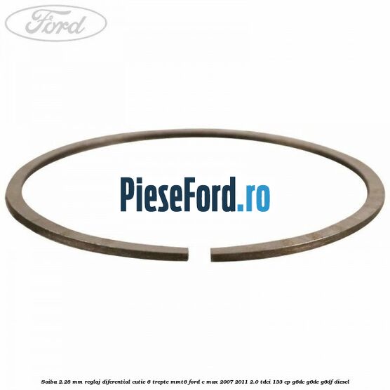 Saiba 2.28 MM reglaj diferential cutie 6 trepte MMT6 Ford C-Max 2007-2011 2.0 TDCi 133 cp G6DC, G6DE, G6DF diesel