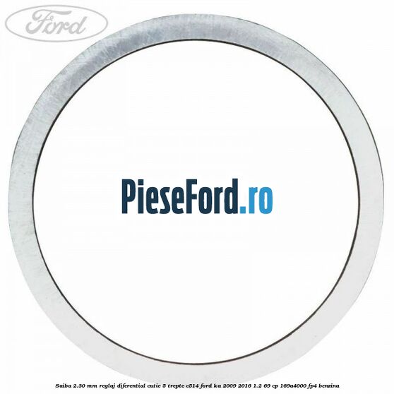 Saiba 2.30 MM reglaj diferential cutie 5 trepte C514 Ford Ka 2009-2016 1.2 69 cp 169A4000, FP4 benzina