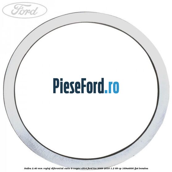 Saiba 2.40 MM reglaj diferential cutie 5 trepte C514 Ford Ka 2009-2016 1.2 69 cp 169A4000, FP4 benzina