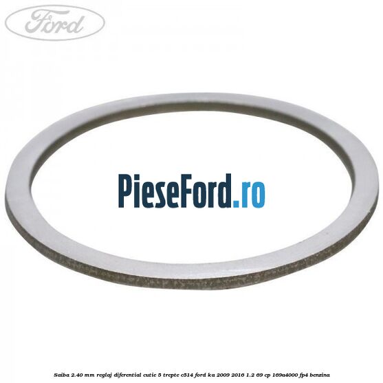 Saiba 2.40 MM reglaj diferential cutie 5 trepte C514 Ford Ka 2009-2016 1.2 69 cp 169A4000, FP4 benzina