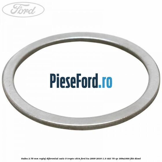 Saiba 2.75 MM reglaj diferential cutie 5 trepte C514 Ford Ka 2009-2016 1.3 TDCi 75 cp 169A1000, FD4 diesel