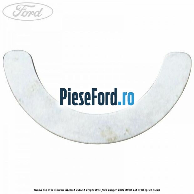 Saiba 3.3 mm sincron viteza 5 cutie 5 trepte 5MT Ford Ranger 2002-2006 2.5 D 78 cp Saiba 3.3 mm sincron viteza 5 cutie 5 trepte 5MT Ford Ranger 2002-2006 2.5 D 78 cp WL diesel