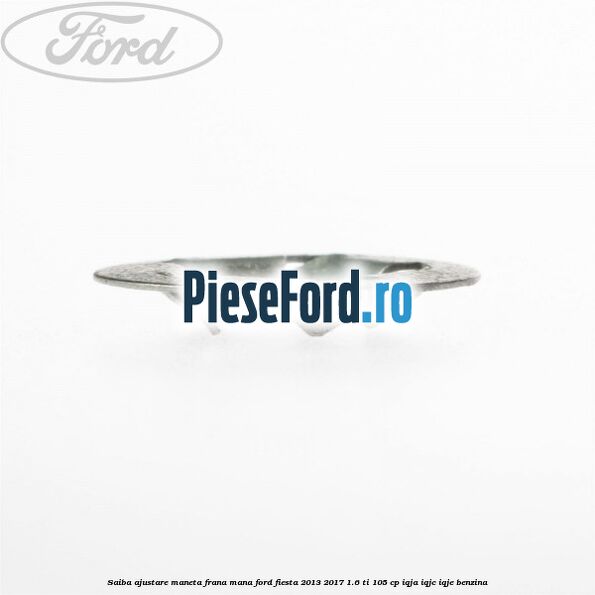 Saiba ajustare maneta frana mana Ford Fiesta 2013-2017 1.6 Ti 105 cp Saiba ajustare maneta frana mana Ford Fiesta 2013-2017 1.6 Ti 105 cp IQJA, IQJC, IQJE benzina