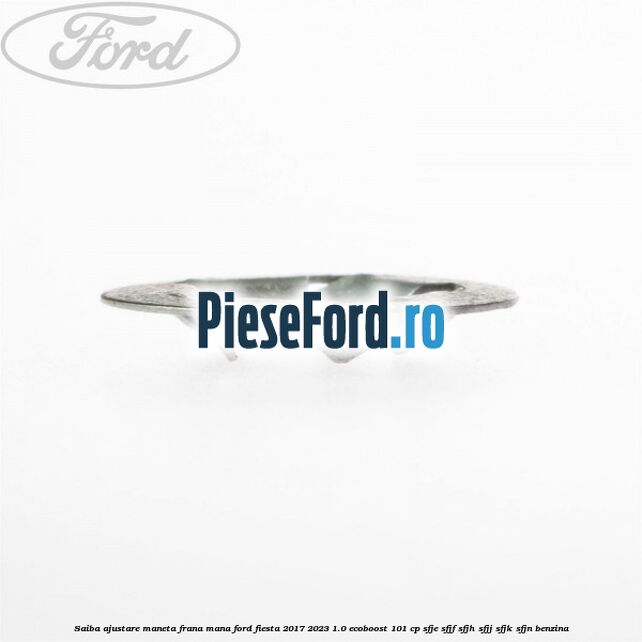 Saiba ajustare maneta frana mana Ford Fiesta 2017-2023 1.0 EcoBoost 101 cp SFJE, SFJF, SFJH, SFJJ, SFJK, SFJN benzina