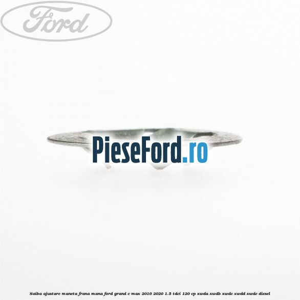 Saiba ajustare maneta frana mana Ford Grand C-Max 2016-2020 1.5 TDCi 120 cp Saiba ajustare maneta frana mana Ford Grand C-Max 2016-2020 1.5 TDCi 120 cp XWDA, XWDB, XWDC, XWDD, XWDE diesel