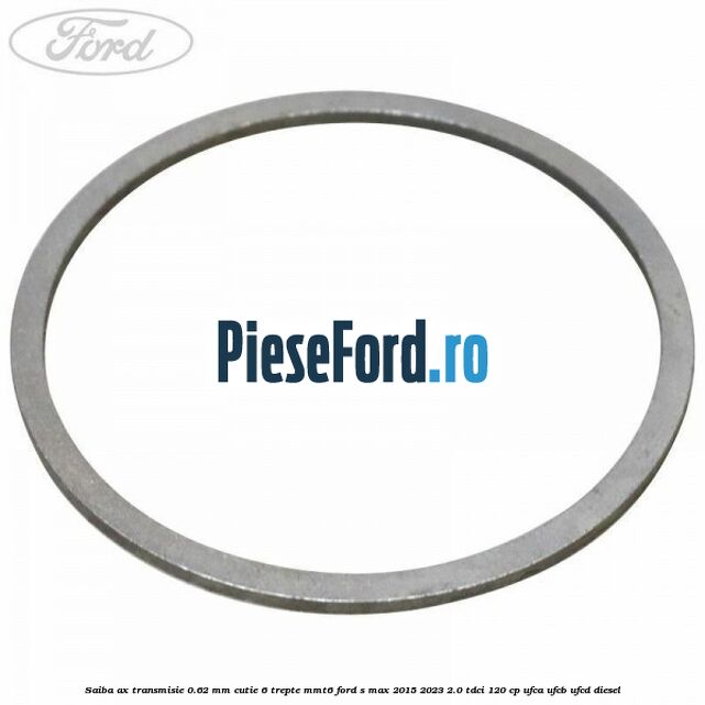 Saiba ax transmisie 0.62 mm cutie 6 trepte MMT6 Ford S-Max 2015-2023 2.0 TDCi 120 cp UFCA, UFCB, UFCD diesel