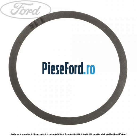 Saiba ax transmisie 1.15 mm cutie 5 trepte MTX75 Ford Focus 2008-2011 1.6 TDCi 109 cp G8DA, G8DB, G8DD, G8DE, G8DF diesel