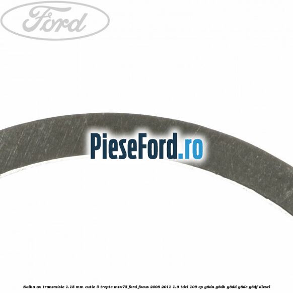 Saiba ax transmisie 1.15 mm cutie 5 trepte MTX75 Ford Focus 2008-2011 1.6 TDCi 109 cp Saiba ax transmisie 1.15 mm cutie 5 trepte MTX75 Ford Focus 2008-2011 1.6 TDCi 109 cp G8DA, G8DB, G8DD, G8DE, G8DF diesel