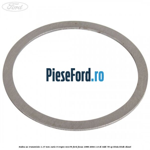 Saiba ax transmisie 1.17 mm cutie 5 trepte MTX75 Ford Focus 1998-2004 1.8 DI/TDDi 75 cp BHDA, BHDB diesel