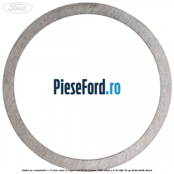 Saiba ax transmisie 1.17 mm cutie 5 trepte MTX75 Ford Focus 1998-2004 1.8 DI/TDDi 75 cp Saiba ax transmisie 1.17 mm cutie 5 trepte MTX75 Ford Focus 1998-2004 1.8 DI/TDDi 75 cp BHDA, BHDB diesel