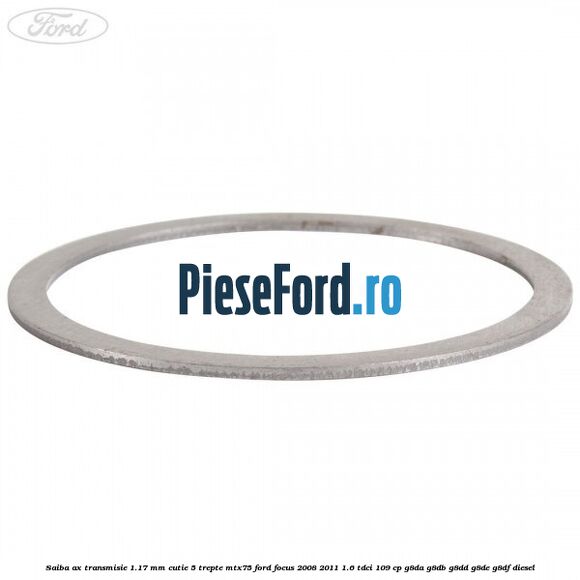 Saiba ax transmisie 1.17 mm cutie 5 trepte MTX75 Ford Focus 2008-2011 1.6 TDCi 109 cp Saiba ax transmisie 1.17 mm cutie 5 trepte MTX75 Ford Focus 2008-2011 1.6 TDCi 109 cp G8DA, G8DB, G8DD, G8DE, G8DF diesel