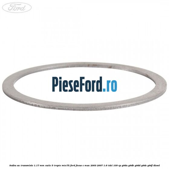 Saiba ax transmisie 1.17 mm cutie 5 trepte MTX75 Ford Focus C-Max 2003-2007 1.6 TDCi 109 cp Saiba ax transmisie 1.17 mm cutie 5 trepte MTX75 Ford Focus C-Max 2003-2007 1.6 TDCi 109 cp G8DA, G8DB, G8DD, G8DE, G8DF diesel