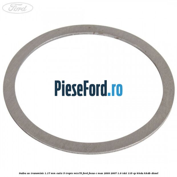 Saiba ax transmisie 1.17 mm cutie 5 trepte MTX75 Ford Focus C-Max 2003-2007 1.8 TDCi 115 cp KKDA, KKDB diesel