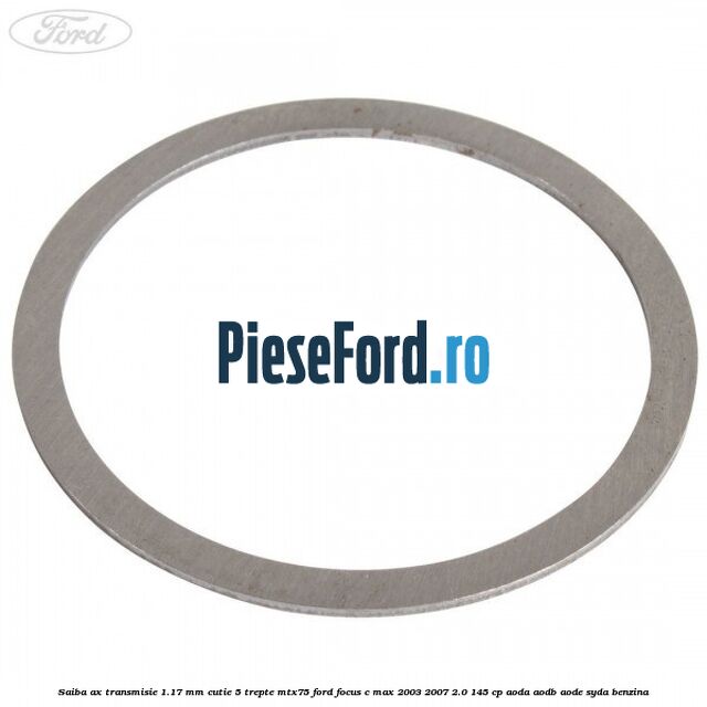 Saiba ax transmisie 1.17 mm cutie 5 trepte MTX75 Ford Focus C-Max 2003-2007 2.0 145 cp AODA, AODB, AODE, SYDA benzina