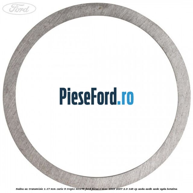 Saiba ax transmisie 1.17 mm cutie 5 trepte MTX75 Ford Focus C-Max 2003-2007 2.0 145 cp Saiba ax transmisie 1.17 mm cutie 5 trepte MTX75 Ford Focus C-Max 2003-2007 2.0 145 cp AODA, AODB, AODE, SYDA benzina