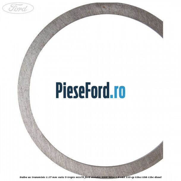 Saiba ax transmisie 1.17 mm cutie 5 trepte MTX75 Ford Mondeo 2008-2014 1.6 TDCi 115 cp T1BA, T1BB, T1BC diesel