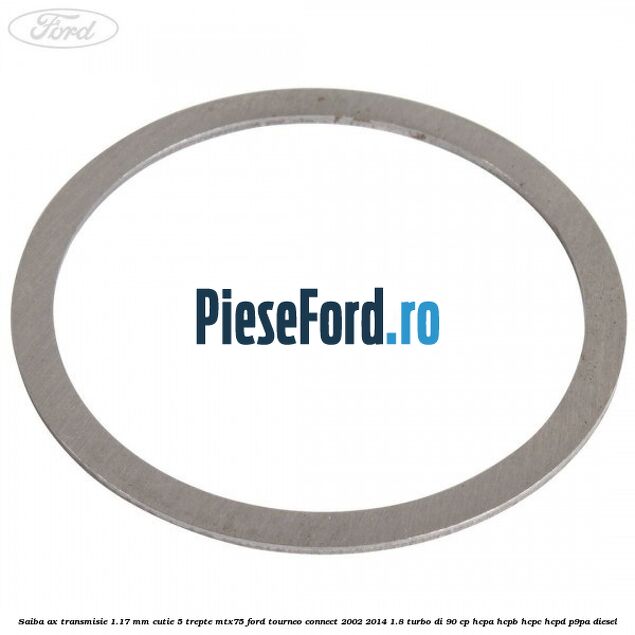 Saiba ax transmisie 1.17 mm cutie 5 trepte MTX75 Ford Tourneo Connect 2002-2014 1.8 Turbo Di 90 cp Saiba ax transmisie 1.17 mm cutie 5 trepte MTX75 Ford Tourneo Connect 2002-2014 1.8 Turbo Di 90 cp HCPA, HCPB, HCPC, HCPD, P9PA diesel