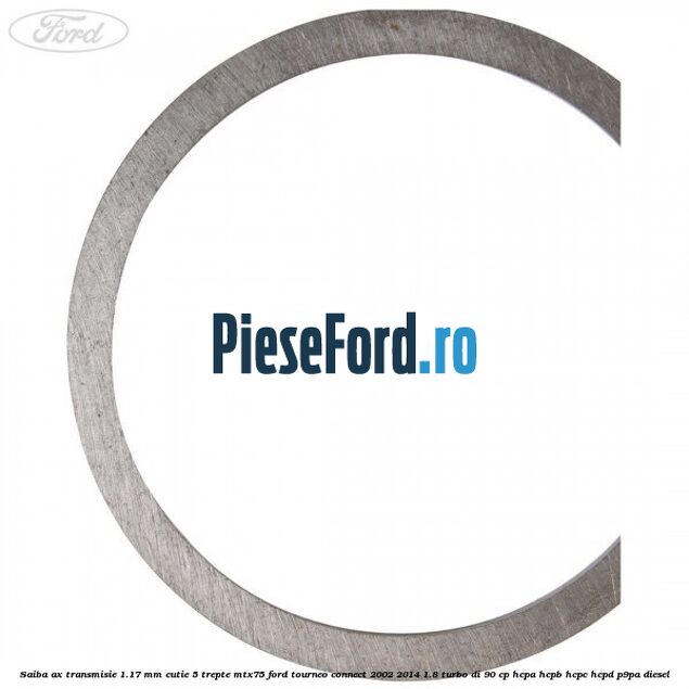 Saiba ax transmisie 1.17 mm cutie 5 trepte MTX75 Ford Tourneo Connect 2002-2014 1.8 Turbo Di 90 cp Saiba ax transmisie 1.17 mm cutie 5 trepte MTX75 Ford Tourneo Connect 2002-2014 1.8 Turbo Di 90 cp HCPA, HCPB, HCPC, HCPD, P9PA diesel