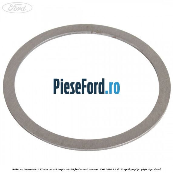 Saiba ax transmisie 1.17 mm cutie 5 trepte MTX75 Ford Transit Connect 2002-2014 1.8 Di 75 cp Saiba ax transmisie 1.17 mm cutie 5 trepte MTX75 Ford Transit Connect 2002-2014 1.8 Di 75 cp BHPA, P7PA, P7PB, R2PA diesel