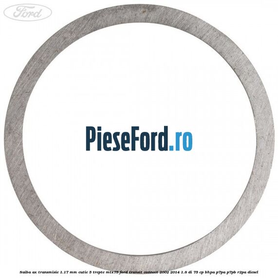 Saiba ax transmisie 1.17 mm cutie 5 trepte MTX75 Ford Transit Connect 2002-2014 1.8 Di 75 cp Saiba ax transmisie 1.17 mm cutie 5 trepte MTX75 Ford Transit Connect 2002-2014 1.8 Di 75 cp BHPA, P7PA, P7PB, R2PA diesel