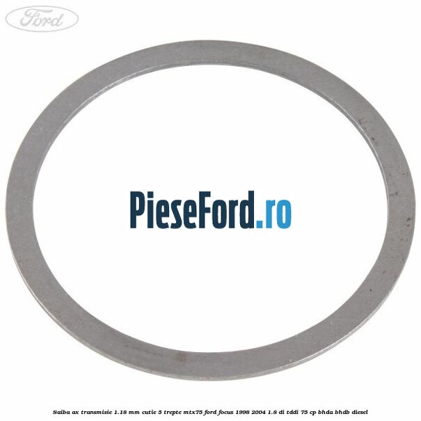 Saiba ax transmisie 1.18 mm cutie 5 trepte MTX75 Ford Focus 1998-2004 1.8 DI/TDDi 75 cp BHDA, BHDB diesel