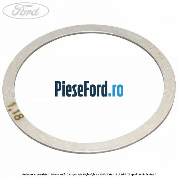 Saiba ax transmisie 1.18 mm cutie 5 trepte MTX75 Ford Focus 1998-2004 1.8 DI/TDDi 75 cp BHDA, BHDB diesel