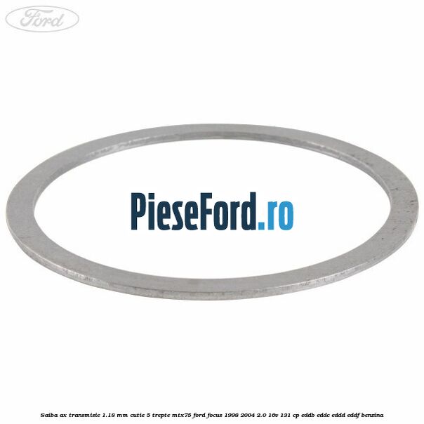 Saiba ax transmisie 1.18 mm cutie 5 trepte MTX75 Ford Focus 1998-2004 2.0 16V 131 cp Saiba ax transmisie 1.18 mm cutie 5 trepte MTX75 Ford Focus 1998-2004 2.0 16V 131 cp EDDB, EDDC, EDDD, EDDF benzina