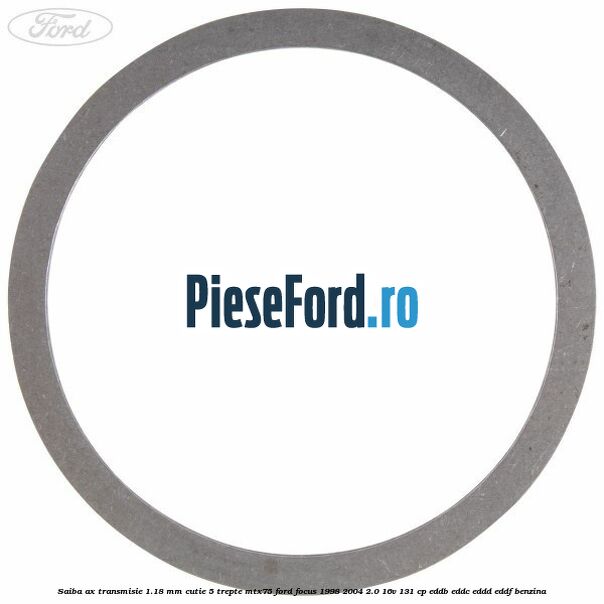 Saiba ax transmisie 1.18 mm cutie 5 trepte MTX75 Ford Focus 1998-2004 2.0 16V 131 cp Saiba ax transmisie 1.18 mm cutie 5 trepte MTX75 Ford Focus 1998-2004 2.0 16V 131 cp EDDB, EDDC, EDDD, EDDF benzina